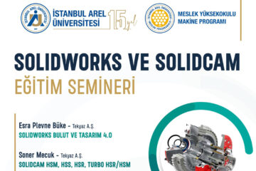 Makine ve Metal Teknolojileri Bölümü-Makine Programı ‘SOLIDWORKS ve SOLIDCAM’ Eğitim Seminerimiz