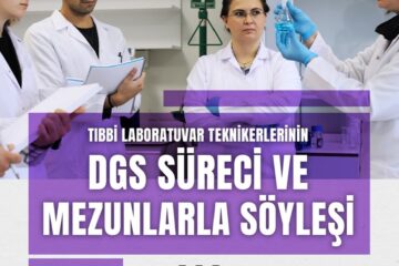 Tıbbi Laboratuvar Teknikerlerinin DGS Süreci ve Mezunlarla Söyleşi