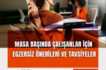 Masa Başında Çalışanlar İçin Egzersiz Önerileri ve Tavsiyeleri
