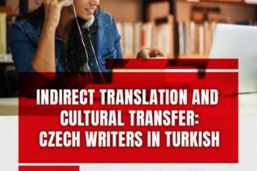 Indirect Translation and Cultural Transfer: Czech Writers in Turkish