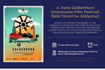 4. Haliç GoldenHorn Uluslararası Film Festivali Ödül Töreni’ne Gidiyoruz